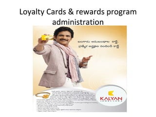 Loyalty Cards & rewards program
         administration
 