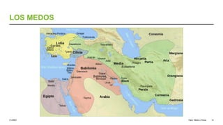 © UNED
LOS MEDOS
Elam, Media y Persia 14
 