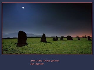 Ama  y haz  lo que quieras. San Agustín  