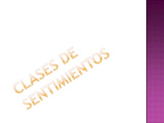 CLASES DE SENTIMIENTOS