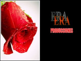 ERA PRODUCCIONES 