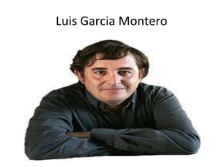 Luis Garcia Montero
 