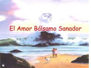 El Amor Bálsamo Sanador 