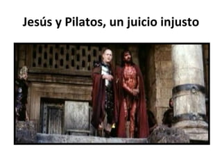 Jesús y Pilatos, un juicio injusto 