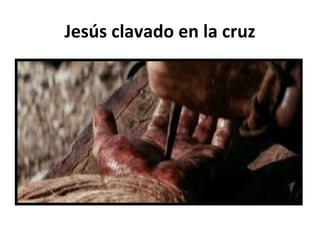 Jesús clavado en la cruz 