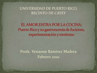 Profa. Yesianne Ramírez Madera
Febrero 2010
UNIVERSIDAD DE PUERTO RICO,
RECINTO DE CAYEY
 