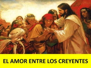 EL AMOR ENTRE LOS CREYENTES

 