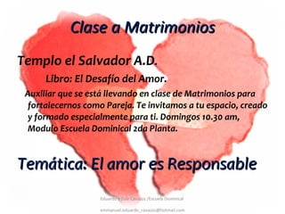 Clase a Matrimonios ,[object Object],[object Object],[object Object],[object Object],Eduardo y Zule Cavazos /Escuela Dominical  [email_address] 