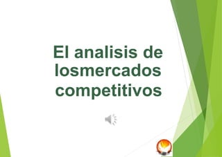 El analisis de
losmercados
competitivos
 
