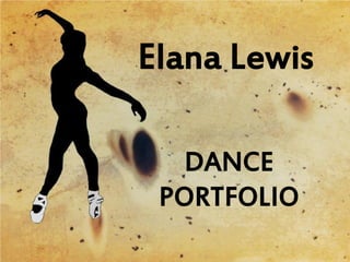 Elana Lewis

   DANCE
 PORTFOLIO
 