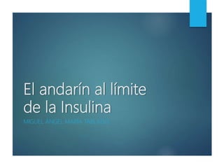 El andarín al límite
de la Insulina
MIGUEL ÁNGEL MARÍA TABLADO
 
