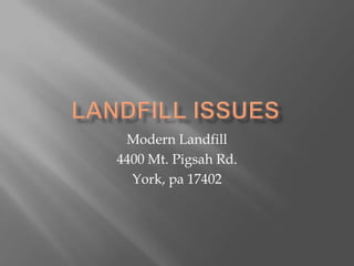 Modern Landfill
4400 Mt. Pigsah Rd.
  York, pa 17402
 