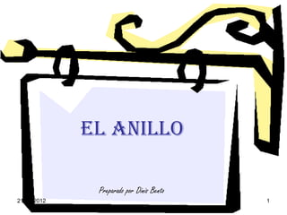 EL ANILLO

              Preparado por Dinis Bento
21-08-2012                                1
 