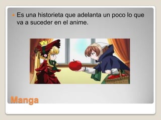

Es una historieta que adelanta un poco lo que
va a suceder en el anime.

Manga

 
