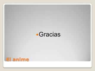 Gracias

El anime

 