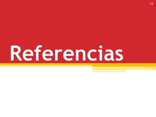 11




Referencias
 
