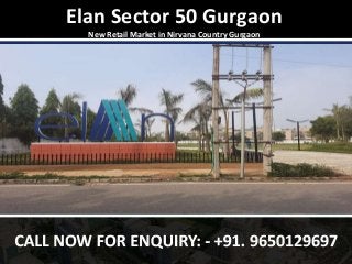 Sep 2020Sep 2020
Elan Sector 50 Gurgaon
New Retail Market in Nirvana Country Gurgaon
 