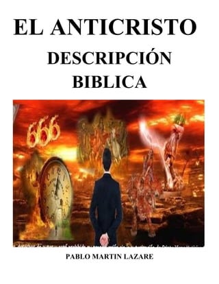 EL ANTICRISTO
DESCRIPCIÓN
BIBLICA
PABLO MARTIN LAZARE
 