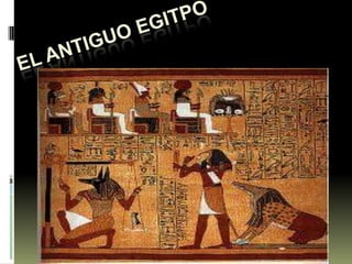 EL ANTIGUO EGITPO 