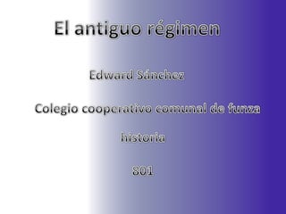 El antiguo régimen Edward Sánchez Colegio cooperativo comunal de funza  historia 801 