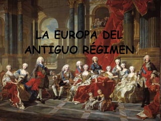 LA EUROPA DEL ANTIGUO RÉGIMEN 