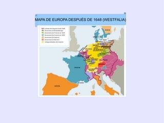 MAPA DE EUROPA DESPUÉS DE 1648 (WESTFALIA)
 