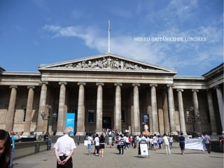 MUSEO BRITÁNICO DE LONDRES
 