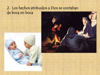 2. Los hechos atribuidos a Dios se contaban
de boca en boca