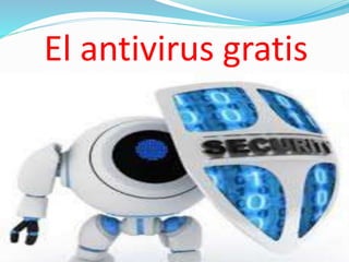El antivirus gratis
 