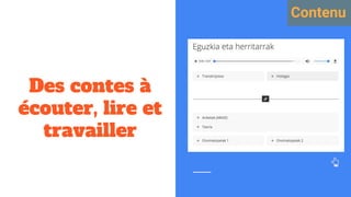 Des contes à
écouter, lire et
travailler
Contenu
 