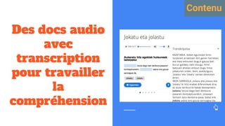 Des docs audio
avec
transcription
pour travailler
la
compréhension
Contenu
 