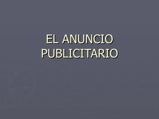 EL ANUNCIO PUBLICITARIO 