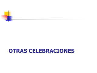 OTRAS CELEBRACIONES 
 