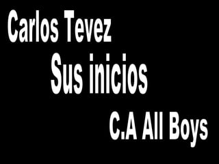 Carlos Tevez Sus inicios C.A All Boys 