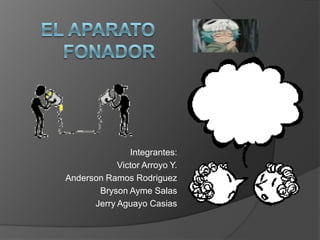 Integrantes:
            Victor Arroyo Y.
Anderson Ramos Rodriguez
       Bryson Ayme Salas
      Jerry Aguayo Casias
 