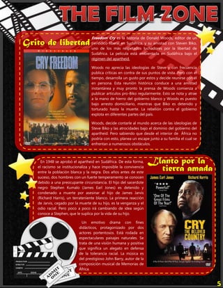 Freedom Cry es la historia de Donald Woods, editor de un
Grito de libertad periódicolos másen Sudáfrica, luchadores por la Steven Biko,
                  uno de
                             liberal
                                     respetados
                                                 y su amistad con
                                                                   libertad de
                                     Sudáfrica. La película está ambientada en Sudáfrica bajo el
                                     régimen del apartheid.

                                     Woods no aprecia las ideologías de Steve y con frecuencia
                                     publica críticas en contra de sus puntos de vista. Pero con el
                                     tiempo, desarrolla un gusto por estos y decide reunirse con él
                                     en persona. Esta reunión histórica conduce a una amistad
                                     instantánea y muy pronto la prensa de Woods comienza a
                                     publicar artículos pro-Biko regularmente. Esto se nota y atrae
                                     a la mano de hierro del gobierno blanco y Woods es puesto
                                     bajo arresto domiciliario, mientras que Biko es detenido y
                                     torturado hasta la muerte. La rebelión contra el gobierno
                                     explota en diferentes partes del país.

                                     Woods, decide contarle al mundo acerca de las ideologías de
                                     Steve Biko y las atrocidades bajo el dominio del gobierno del
                                     apartheid. Pero sabiendo que desde el interior de África no
                                     podría con esto, planea un escape junto a su familia el cual se
                                     enfrentan a numerosos obstáculos.



        En 1948 se aprobó el apartheid en Sudáfrica. De esta forma,     Llanto por la
      el racismo se institucionaliza y hace imposible la convivencia
      entre la población blanca y la negra. Dos años antes de este
                                                                          tierra amada
      suceso, dos hombres con un fuerte temperamento se conocen
      debido a una preocupante circunstancia. El hijo del sacerdote
      negro Stephen Kumalo (James Earl Jones) es detenido y
      condenado a muerte por asesinar al hijo de James Jarvis
      (Richard Harris), un terrateniente blanco. La primera reacción
      de Jarvis, cegado por la muerte de su hijo, es la venganza y el
      odio racial. Pero poco a poco irá cambiando de idea según
      conoce a Stephen, que le suplica por la vida de su hijo.

                                Un emotivo drama con fines
                              didácticos, protagonizado por dos
                              actores portentosos. Está rodada en
                              espectaculares paisajes naturales. Se
                              trata de una visión humana y positiva
                              que significa un alegato en defensa
                              de la tolerancia racial. La música es
                              del prestigioso John Barry, autor de la
                              composición musical de Memorias de
                              África.
 