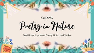 Traditional Japanese Poetry: Haiku and Tanka
FINDING
 