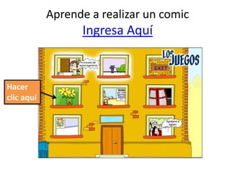 Aprende a realizar un comicIngresa AquíHacer clic aquí