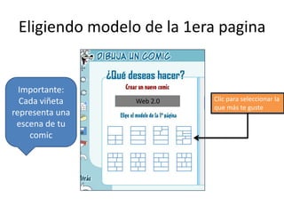 Eligiendo modelo de la 1era paginaImportante: Cada viñeta representa una escena de tu comicClic para seleccionar la que más te guste Web 2.0