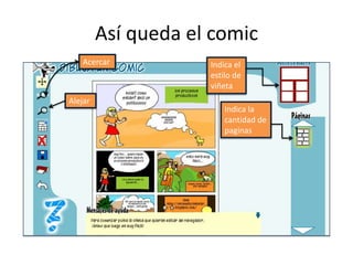 Así queda el comicAcercarIndica el estilo de viñetaAlejarIndica la cantidad de paginas