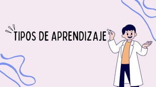 TIPOSDEAPRENDIZAJE
 
