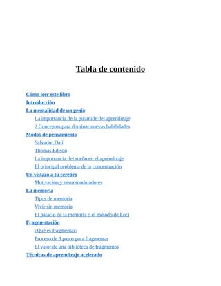 Tabla de contenido
Cómo leer este libro
Introducción
La mentalidad de un genio
La importancia de la pirámide del aprendiza...