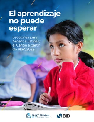 El aprendizaje
no puede
esperar
Lecciones para
América Latina y
el Caribe a partir
de PISA 2022
 