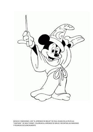 MÚSICA Y EMOCIONES: VER “EL APRENDIZ DE BRUJO” DE PAUL DUKAS EN LA PELÍCULA
“FANTASÍA” DE WALT DISNEY. COLOREAR AL APRENDI...