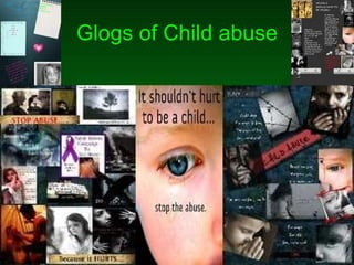 Glogs of Child abuse 