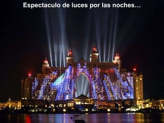 Espectaculo de luces por las noches… 