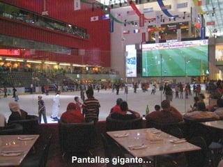 Pantallas gigante… 