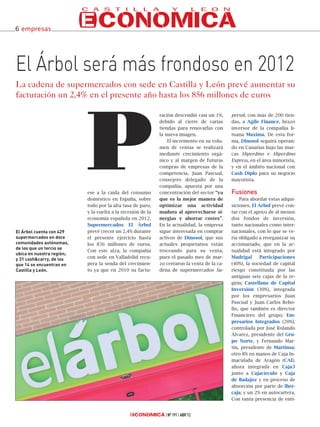 6 empresas




El Árbol será más frondoso en 2012
La cadena de supermercados con sede en Castilla y León prevé aumentar su
facturación un 2,4% en el presente año hasta los 856 millones de euros




                           P
                                                             ración descendió casi un 1%,     persol, con más de 200 tien-
                                                             debido al cierre de varias       das, a Agile Finance, brazo
                                                             tiendas para renovarlas con      inversor de la compañía li-
                                                             la nueva imagen.                 tuana Maxima. De esta for-
                                                                 El incremento en su volu-    ma, Dinosol seguirá operan-
                                                             men de ventas se realizará       do en Canarias bajo las mar-
                                                             mediante crecimiento orgá-       cas Hiperdino e Hiperdino
                                                             nico y al margen de futuras      Express, en el área minorista,
                                                             compras de empresas de la        y en el ámbito nacional con
                                                             competencia. Juan Pascual,       Cash Diplo para su negocio
                                                             consejero delegado de la         mayorista.
                                                             compañía, apuesta por una
                           ese a la caída del consumo        concentración del sector “ya     Fusiones
                           doméstico en España, sobre        que es la mejor manera de            Para abordar estas adqui-
                           todo por la alta tasa de paro,    optimizar una actividad          siciones, El Árbol prevé con-
                           y la vuelta a la recesión de la   madura al aprovecharse si-       tar con el apoyo de al menos
                           economía española en 2012,        nergias y ahorrar costes”.       dos fondos de inversión,
                           Supermercados El Árbol            En la actualidad, la empresa     tanto nacionales como inter-
El Árbol cuenta con 429    prevé crecer un 2,4% durante      sigue interesada en comprar      nacionales, con lo que se ve-
supermercados en doce      el presente ejercicio hasta       activos de Dinosol, que sus      ría obligado a reorganizar su
comunidades autónomas,     los 856 millones de euros.        actuales propietarios están      accionariado, que en la ac-
de los que un tercio se
                           Con este alza, la compañía        troceando para su venta,         tualidad está integrado por
ubica en nuestra región;
y 31 cash&carry, de los    con sede en Valladolid recu-      pues el pasado mes de mar-       Madrigal     Participaciones
que 14 se encuentran en    pera la senda del crecimien-      zo cerraron la venta de la ca-   (40%), la sociedad de capital
Castilla y León.           to ya que en 2010 su factu-       dena de supermercados Su-        riesgo constituida por las
                                                                                              antiguas seis cajas de la re-
                                                                                              gión; Castellana de Capital
                                                                                              Inversión (30%), integrada
                                                                                              por los empresarios Juan
                                                                                              Pascual y Juan Carlos Rebo-
                                                                                              llo, que también es director
                                                                                              Financiero del grupo; Em-
                                                                                              presarios Integrados (20%),
                                                                                              controlada por José Rolando
                                                                                              Álvarez, presidente del Gru-
                                                                                              po Norte, y Fernando Mar-
                                                                                              tín, presidente de Martinsa;
                                                                                              otro 8% en manos de Caja In-
                                                                                              maculada de Aragón (CAI),
                                                                                              ahora integrada en Caja3
                                                                                              junto a Cajacírculo y Caja
                                                                                              de Badajoz y en proceso de
                                                                                              absorción por parte de Iber-
                                                                                              caja; y un 2% en autocartera.
                                                                                              Con tanta presencia de enti-


                                                                Nº 191 ABR’12
 