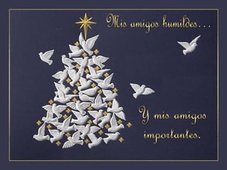 Mis amigos humildes… Y mis amigos  importantes. 