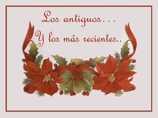 Los antiguos… Y los más recientes.. 